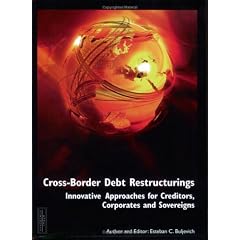 Cross-Border Debt Restructurings: Innovative Approaches for Lenders, Corporates and Sovereigns