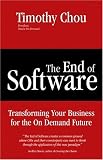The End of Software: Transforming Your Business for the On Demand Future Timothy Chou