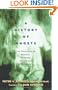 A History of Ghosts: The True Story of S�ances, Mediums, Ghosts, and Ghostbusters
