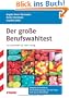 Beruf & Karriere / Der gro�e Berufswahltest So entscheide ich mich richtig: Bew�hrte Testverfahren, Alle Ausbildungswege nach der Schule, Mehr als 150 ... entscheide ich mich f�r den richtigen Beruf