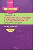 Réussir l'épreuve de sciences biologiques et cosmétologiques : Tome 1, Biochimie-biologie 1re année