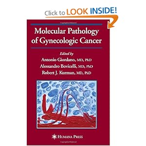 Click here to buy Molecular Pathology of Gynecologic Cancer (Current Clinical Oncology) by Antonio Giordano, Alessandro Bovicelli, and Robert J. Kurman.