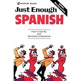 just enough spanish how to get by and be easily understood just enough series spanish and english edition