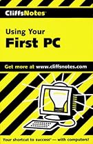 Using Your First PC (Cliffs Notes)