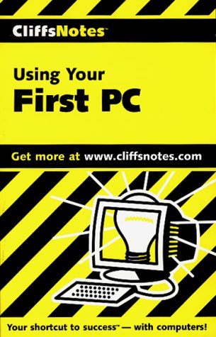 Using Your First PC (Cliffs Notes)
