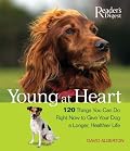 Young at Heart: 120 Things You Can Do Right Now to Give Your Older Dog a Longer, Healthier Life