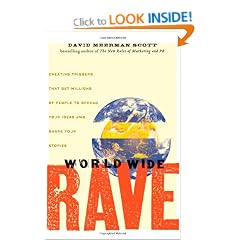 World Wide Rave: Creating Triggers That Get Millions of People to Spread Your Ideas and Share Your Stories