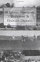 Working Terriers, Badgers and Badger Digging (History of Hunting Series)