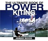 The Ultimate Book of Power Kiting and Kiteboarding