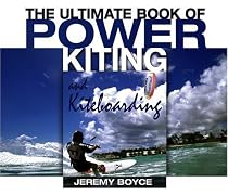 The Ultimate Book of Power Kiting and Kiteboarding