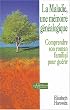 La maladie, une m�moire g�n�alogique : Comprendre son roman familial pour gu�rir