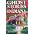 Ghost Stories of Indiana