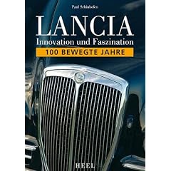 Lancia - Innovation und Faszination. 100 bewegende Jahre