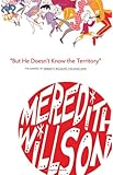 But He Doesn't Know the Territory: The Making of Meredith Willson's the Music Man