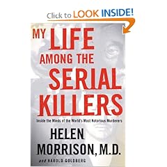 My Life Among the Serial Killers: Inside the Minds of the World's Most Notorious Murderers