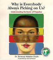 Why Is Everybody Picking On Us: Understanding The Roots Of Prejudice (Webster-Doyle, Terrence, Education for Peace Series.)