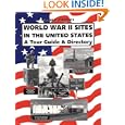 WORLD WAR II SITES IN THE UNITED STATES: A Tour Guide and Directory by  Richard Osborne