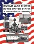 World War II Sites in the United States: A Tour Guide & Directory