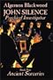 Ancient Sorceries (John Silence, Psychical Investigator, Vol. 2)