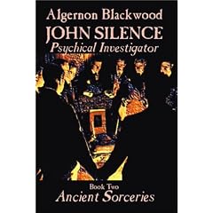 Ancient Sorceries (John Silence: Psychical Investigator)