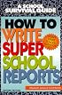 How to Write Super School Reports (School Survival Guide)