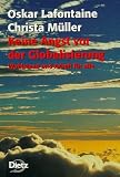 Keine Angst vor der Globalisierung - Wohlstand und Arbeit f&uuml;r alle. - Oskar Lafontaine, Christa M&uuml;ller