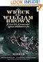 The Wreck of the William Brown : A True Tale of Overcrowded Lifeboats and Murder at Sea