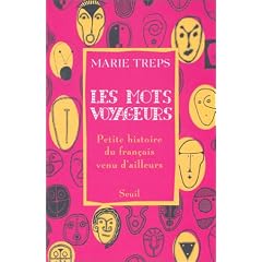 Les Mots voyageurs : Petite histoire du fran�ais venu d'ailleurs