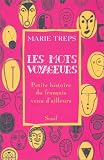 Les Mots voyageurs : Petite histoire du fran�ais venu d'ailleurs