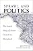 Sprawl & Politics: The Inside Story of Smart Growth in Maryland (S U N Y Series on Urban Public Policy)