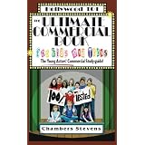 The Ultimate Commercial Book for Kids And Teens: The Young Actors' Commercial Study-guide! (Hollywood 101)
