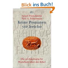 Keine Posaunen vor Jericho: Die arch�ologische Wahrheit �ber die Bibel