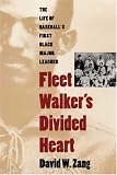 Fleet Walkers Divided Heart: The Life of Baseballs First Black Major Leaguer