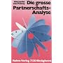 Die gro�e Partnerschafts - Analyse: Die Beziehungen zwischen den Menschen im Horoskopvergleich