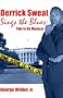 Derrick Sweat Sings the Blues: This is No Musical