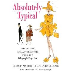 Absolutely Typical: The Best of Social Stereotypes from the "Telegraph Magazine"