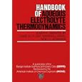 Handbook of Aqueous Electrolyte Thermodynamics: Theory and Application by Joseph F. Zemaitis Jr., Diane M. Clark, Marshall Rafal, and Noel C. Scrivner