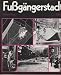 Bücher : Fußgängerstadt. Fußgängergerechte Stadtplanung und Stadtgestaltung