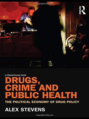 Drugs, Crime and Public Health: The Political Economy of Drug Policy