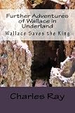 Further Adventures of Wallace in Underland