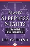 Many Sleepless Nights: The World of Organ Transplantation
