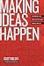 Making Ideas Happen: Overcoming the Obstacles Between Vision & Reality