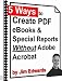5 Ways To Create PDF eBooks & Special Reports Without Adobe Acrobat