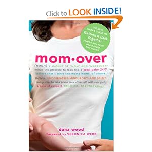 Momover: The New Mom's Guide to Getting It Back Together (even if you never had it in the first place!) [Paperback]