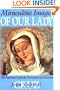 Miraculous Images of Our Lady: 100 Famous Catholic Statues and Portraits