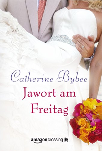 Jawort am Freitag (Aus der Reihe: Eine Braut für jeden Tag, Band 3) (German Edition)