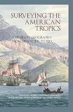 Surveying the American Tropics : a literary geography from New York to Rio