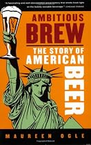 Ambitious Brew: The Story of American Beer