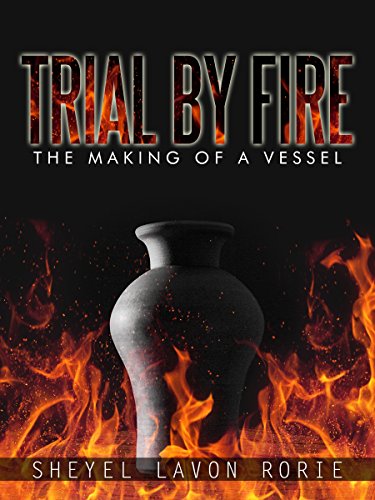Trial By Fire: The Making Of A Vessel (Chosen Vessels)