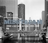 Midstream : the Chicago River, 1999-2010